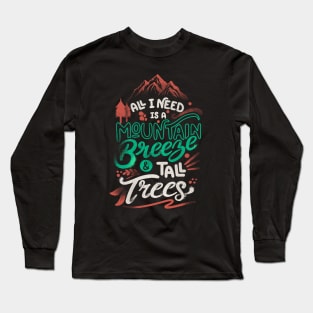 All I Need Is A Mountain Breeze and Tall Trees by Tobe Fonseca Long Sleeve T-Shirt